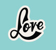 Love hand lettering. Vector sign illustration. Banner or label or print t-shirt design.