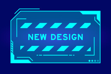 Wall Mural - Blue color of futuristic hud banner that have word new design on user interface screen on black background