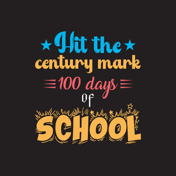 Hit the century mark 100 days of school - Happy 100th day of school kindergarten t shirt design