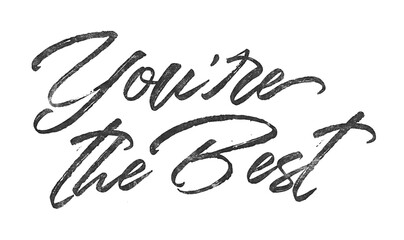 Poster - You’re the Best written in brush script font with marker ink effect isolated on transparent background