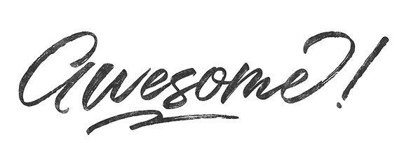 Poster - Word Awesome! written in brush script font with marker ink effect isolated on transparent background