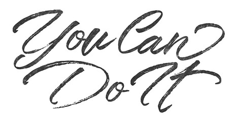 Poster - You Can Do It written in brush script font with marker ink effect isolated on transparent background