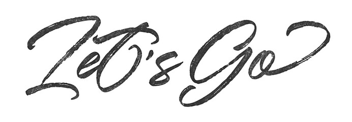 Poster - Let’s Go written in brush script font with marker ink effect isolated on transparent background