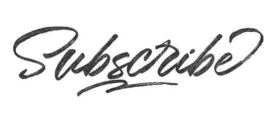 Poster - Word Subscribe written in brush script font with marker ink effect isolated on transparent background