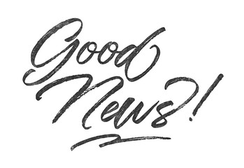 Poster - Good News! written in brush script font with marker ink effect isolated on transparent background