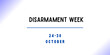 24-30 October - Disarmament Week