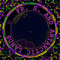 Poster - Futuristic TAAF on globe. Bright neon satellite view of the world centered on TAAF. Geographical illustration with the shape of the country and geometric background. Neat vector illustration.