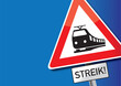 Achtung Bahn-Streik - Hinweisschild