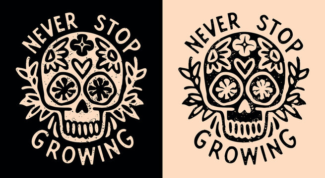 Never stop growing lettering illustration. Personal development quotes retro vintage. Growth concept floral skull motivational words. Gothic self improvement text for t-shirt design and print vector.