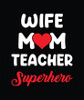Wife mom teacher superhero mother's day t-shirt design
