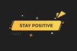  new website, click button stay positive, level, sign, speech, bubble  banner, 
