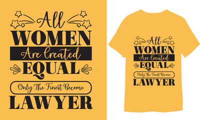 Wall Mural - All Women Are Created Equal  only the finest become Lawyer  Hand Written Inspirational Quote Design