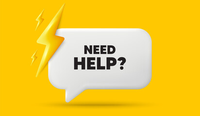 Poster - need help tag. 3d speech bubble banner with power energy. support service sign. faq information symb