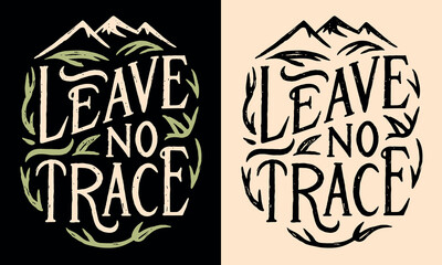 Leave no trace hiking lettering illustration. Hiker scout activities clean trail trash. Mountains landscape and leaves drawing retro badge minimalist vector. Camping respect nature printable text.