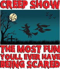 Wall Mural - CREEP SHOW THE MOST FUN YOULL EVER HAVE BEING SCARED  HALLOWEEN  T-SHIRT DESIGN 