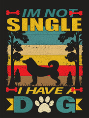 Wall Mural - IM NOT SINGLE DOG T-SHIRT DESIGN 