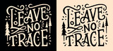 Fototapeta  - Leave no trace hiking lettering illustration. Hiker backpacker scout activities clean trail trash sign. Forest trees drawing retro badge minimalist vector. Camping respect nature printable quotes.