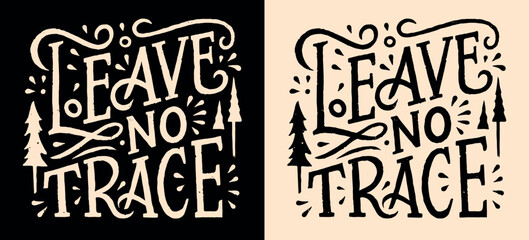 Poster - Leave no trace hiking lettering illustration. Hiker backpacker scout activities clean trail trash sign. Forest trees drawing retro badge minimalist vector. Camping respect nature printable quotes.