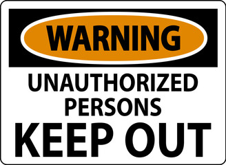 Wall Mural - Warning Sign Unauthorized Persons Keep Out