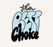 The best choice. Text lettering. Vector illustration isolated.