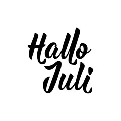 Wall Mural - German text: Hello, July. Lettering. Banner. Calligraphy vector illustration.