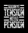 Goodbye Tension Hello Pension Retirement T-Shirt Design