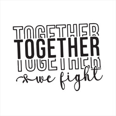 Wall Mural - together we fight background inspirational positive quotes, motivational, typography, lettering design