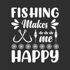 Wall Mural - Fishing Makes Me Happy Quotes, Stylish Fishing Typography, Creative Fishing Design, Fishing Enthusiast's Tee, Unique Fishing Typography Shirt, Trendy Typography for Anglers, Graphic Tee Design