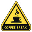 Yellow caution sign that reads Coffee Break with coffee cup icon. Fun meme, office, workplace concept. Isolated.