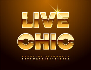 Poster - Vector inspiring message Live Chic. Gold shiny Font. Elite set of Alphabet Letters and Numbers