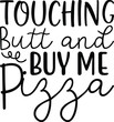 Touching Butt and Buy me Pizza ,Pizza Day My Valentine