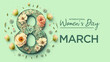 © RocknRoller Studios - Elegant Botanical Background to Celebrate International Woman's Day. Green Floral Design with Number 8, Flowers and Caption. Generative AI.