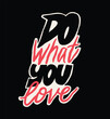 Do what you love text lettering. Quote incription. Doodle cartoon style vector illustration.