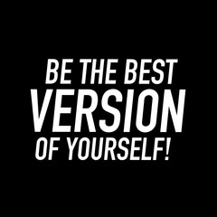 Wall Mural - Be The Best Version of Yourself.