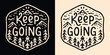 Keep going lettering don't quit. Personal development retro vintage badge. Growth concept mountains outline minimalist illustration. Mental health support quote for t-shirt design and print vector.