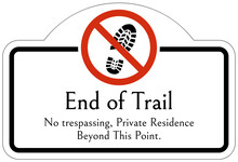 Directional Hiking Trail Safety Sign End Of Trail. No Trespassing, Private Resident Beyond This Point
