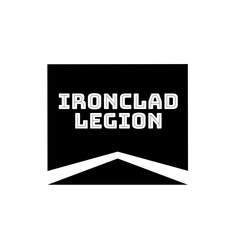 Poster - Ironclad legion text in white with chevron logo in black rectangle on white background