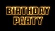© adobedesigner - Birthday party text font with light. Luminous and shimmering haze inside the letters of the text Birthday party. Birthday party neon sign.
