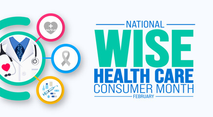 Wall Mural - February is National Wise Health Care Consumer Month background template. Holiday concept. background, banner, placard, card, and poster design template with text inscription and standard color.