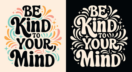 Wall Mural - be kind to your mind lettering poster. self love quotes inspiration. groovy retro vintage 80s celest