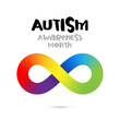 Autism Awareness Month. The bright rainbow infinity sign is a symbol of autism. Lettering.