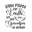 © Dawson - hand picked for earth by my grandpa in heaven background inspirational positive quotes, motivational, typography, lettering design