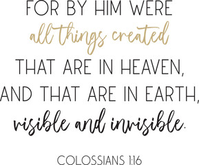 Wall Mural - Bible Verse. For by him were all things created, that are in heaven, and that are in earth, visible and invisible. Scripture poster, Home wall decor, Christian biblical quote, vector illustration