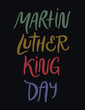 Martin Luther King day. Hand drawn trendy martin luther jr king illustration. Colorful vector isolated clipart design. Concept of lettering martin luther king day for print card or web.