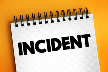 Poster - Incident - an instance of something happening, an event or occurrence, text concept on notepad