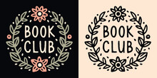 Book club lettering round badge floral frame. Cute romance reader boho cottagecore witchy celestial flowers and leaves aesthetic. Vector printable text logo for fantasy reading squad shirt design.