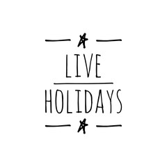 Canvas Print - ''Live holidays'' Quote Illustration Design