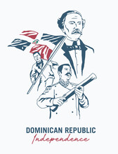 VECTORS. Dominican Republic Independence Day. Featuring Founding Fathers: Juan Pablo Duarte, Ramon Matias Mella, Francisco Del Rosario Sanchez