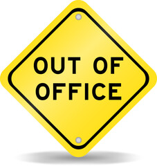 Yellow color transportation sign with word out of office on white background