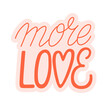 More love hand written lettering quote. Valentines day. Vector illustration